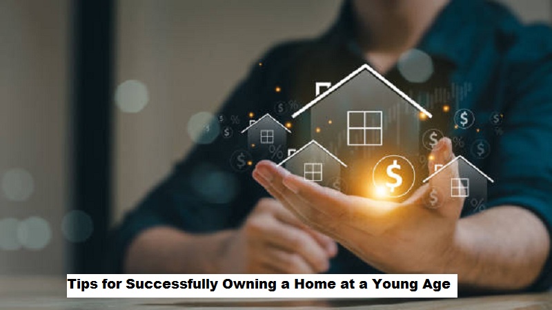 Tips for Successfully Owning a Home at a Young Age